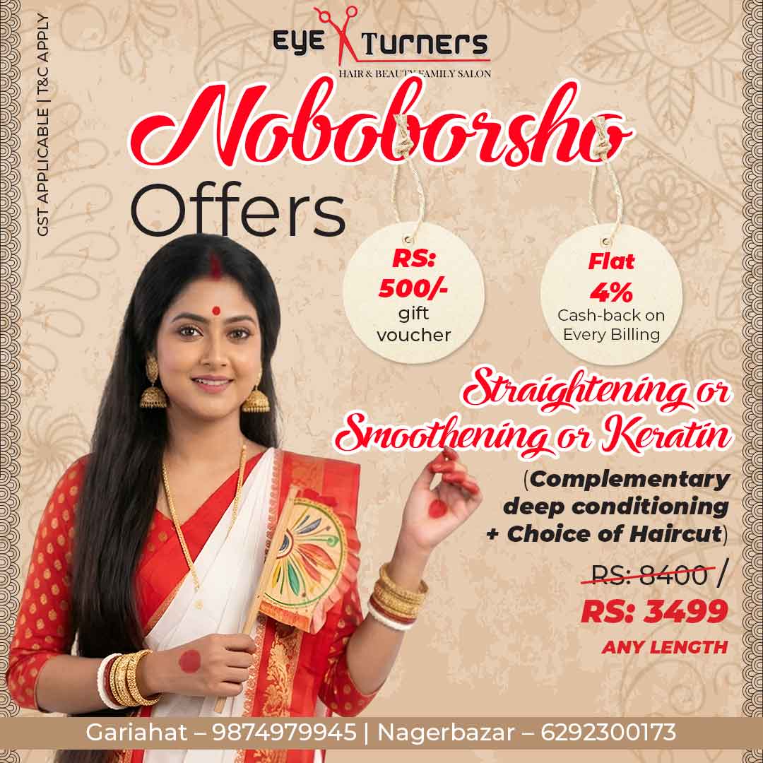 Hair Transformation (Keratin/Smoothening/Straightening) - Eye Turners Salon Kolkata keratin smoothening straightening Pohela Boishak offer hair treatment deals